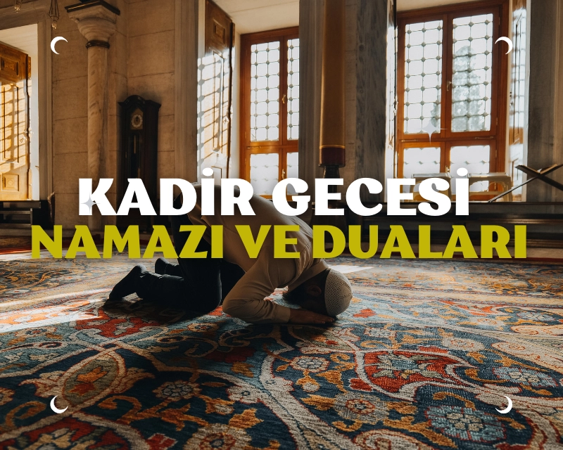 Kadir Gecesi Namazı ve Duaları