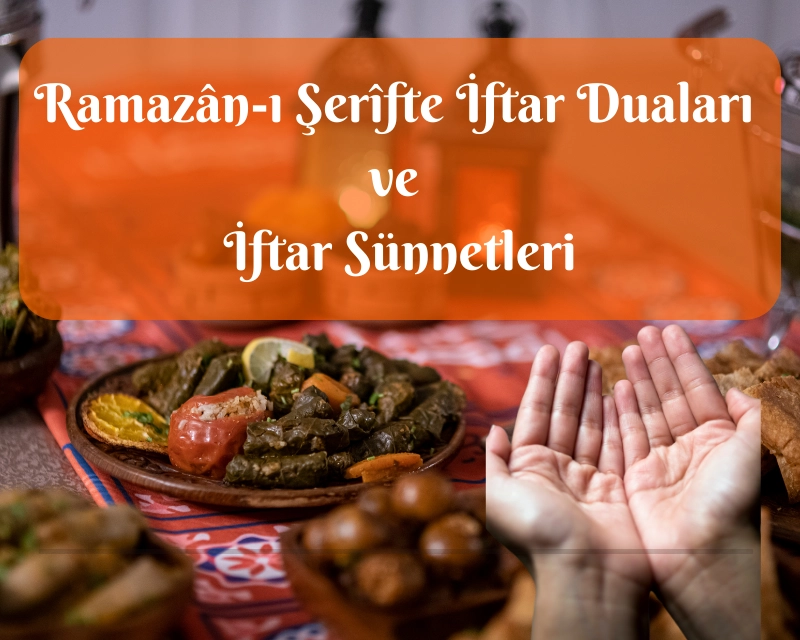 Ramazân-ı Şerîfte İftar Duaları ve İftar Sünnetleri