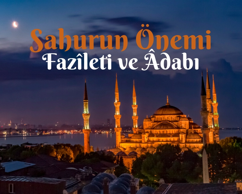 Sahurun Önemi, Fazîleti ve Âdabı