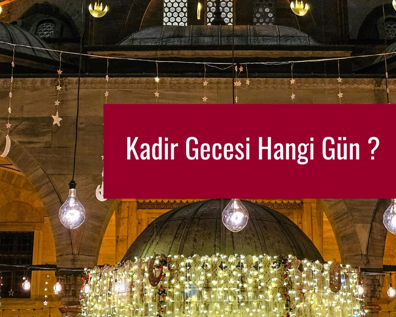 Kadir Gecesi Hangi Gün?