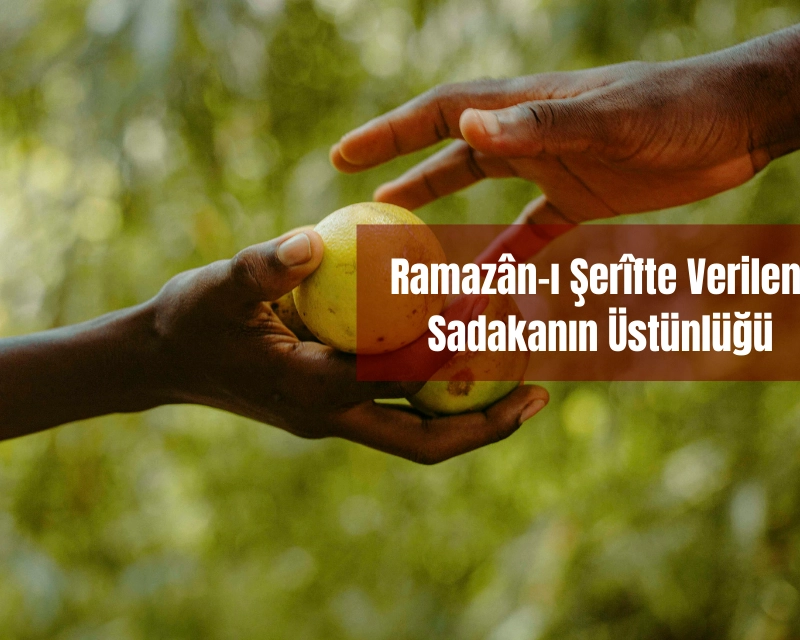 Ramazân-ı Şerîfte Verilen Sadakanın Üstünlüğü