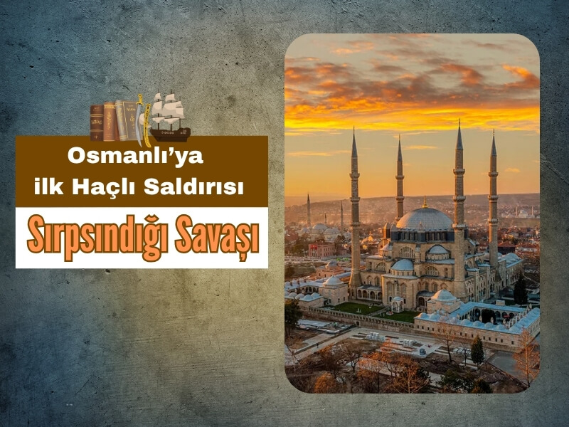 Osmanlıya ilk Haçlı Saldırısı: Sırpsındığı Savaşı