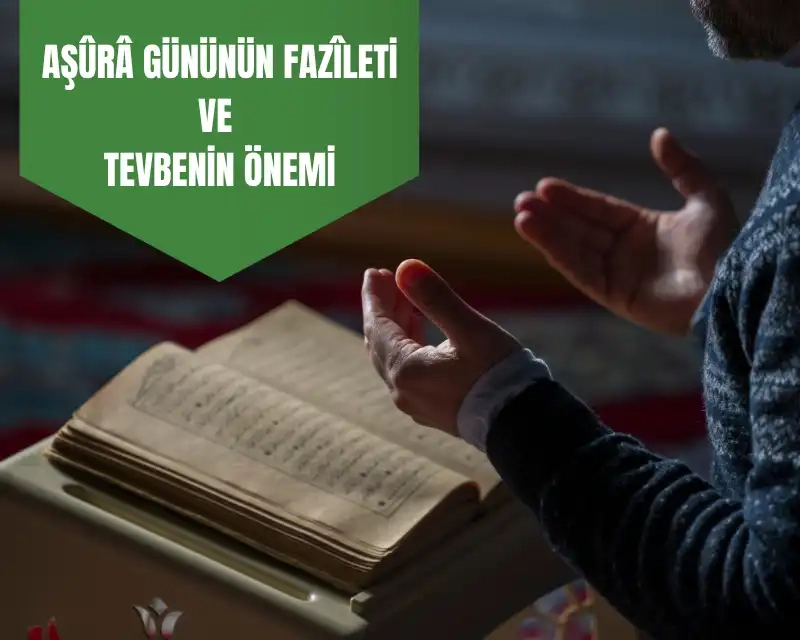 Aşüre Gününün Fazîleti ve Tevbenin Önemi