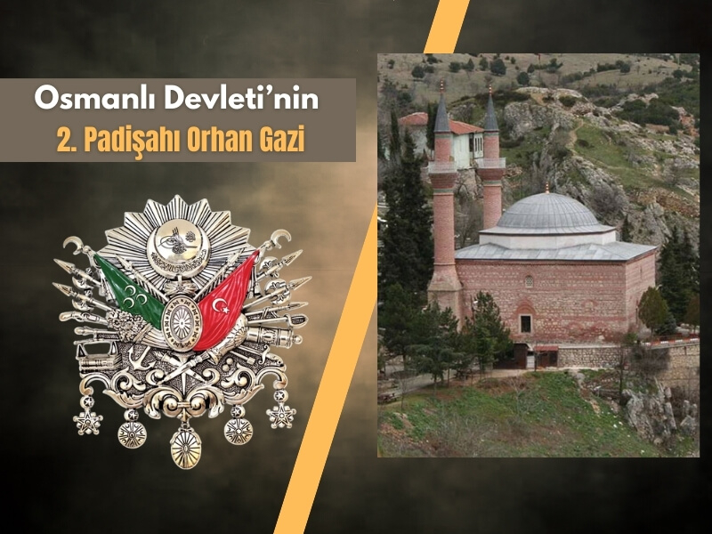Osmanlı Devletinin 2. Padişahı Orhan Gazi