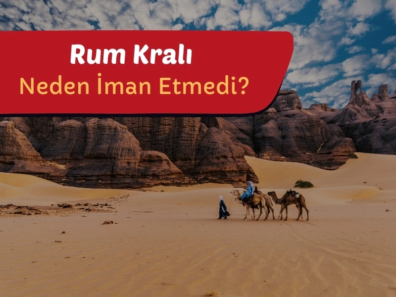 Rum Kralı Neden İman Etmedi?