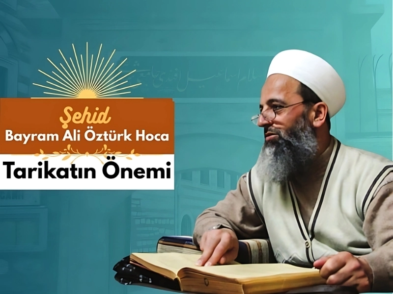 Şehid Hızır Efendi’nin Sohbetlerinden: Tarikatın Önemi