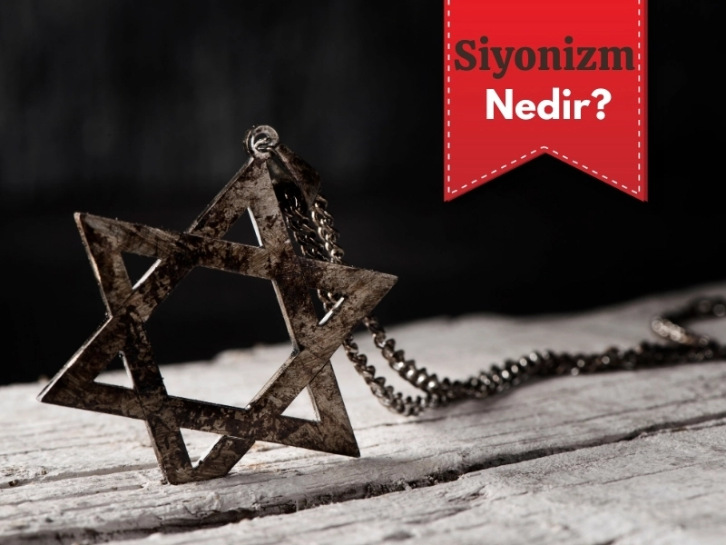 Siyonizm Nedir? Siyonizm Kuruluşu ve Amacı