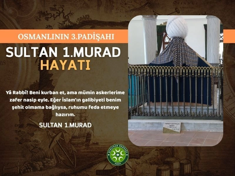 Sultan I. Murat Kimdir? Sultan 1. Murat’ın Hayatı
