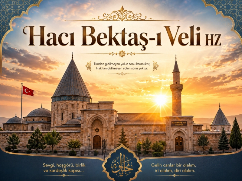 Hacı Bektaşı Veli Hz. Kimdir?