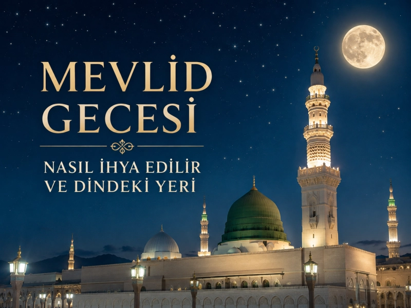 Mevlid Kandili Nasıl İhya Edilir? Mevlid Gecesi İbadetleri ve Dindeki Yeri